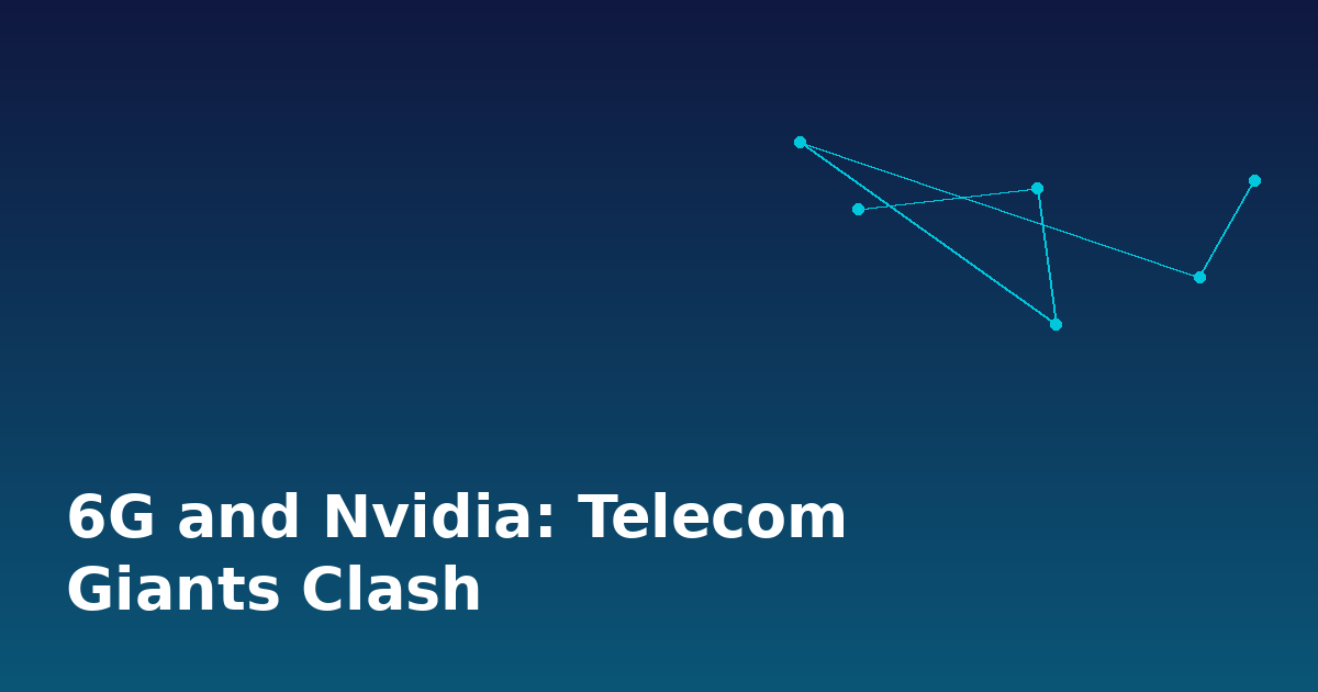6G and Nvidia: Telecom Giants Clash