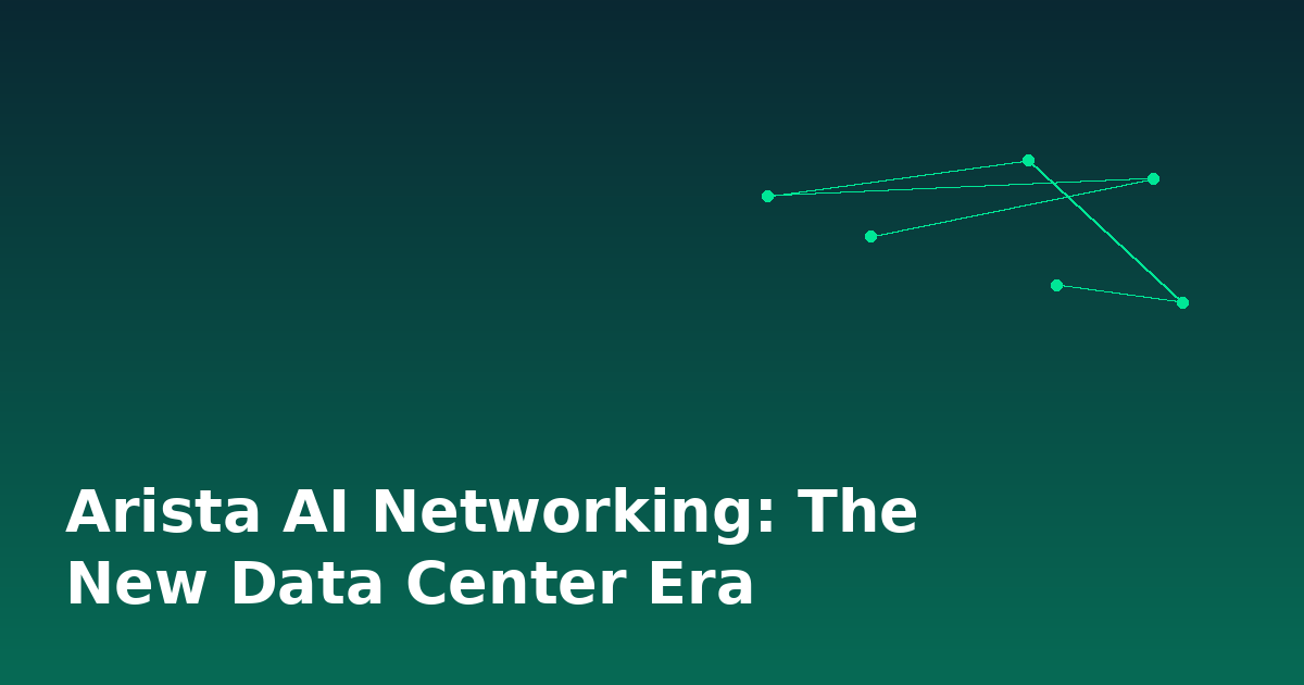 Arista AI Networking: The New Data Center Era