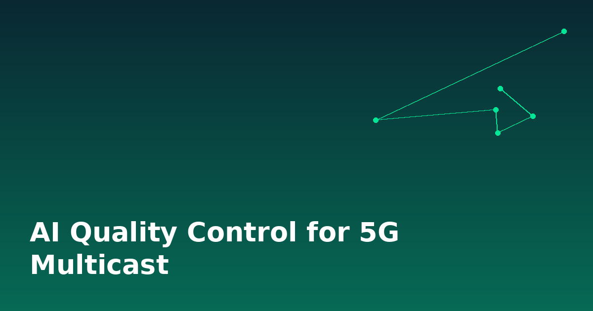 AI Quality Control for 5G Multicast